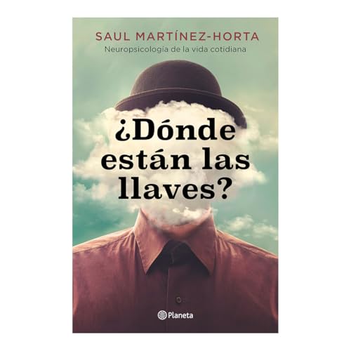 ¿Dónde están las llaves? / Where Are My Keys?: Neuropsicología de la vida cotidiana / Neuropsychology of Everyday Life von Editorial Planeta Mexicana S.A. de C.V.