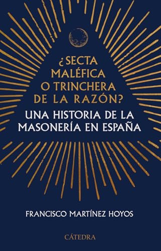 ¿Secta maléfica o trinchera de la razón?: Una historia de la masonería en España (Historia. Serie menor) von Ediciones Cátedra
