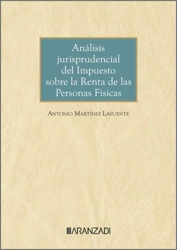 Análisis jurisprudencial del Impuesto sobre la Renta de las Personas Físicas (Monografías) von Aranzadi