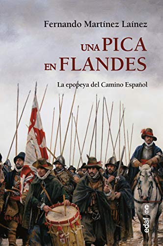 Una pica en Flandes: La epopeya del camino español (Clío crónicas de la historia) von Editorial Edaf, S.L.