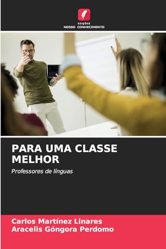 PARA UMA CLASSE MELHOR: Professores de línguas von Edições Nosso Conhecimento