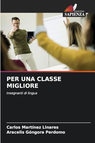PER UNA CLASSE MIGLIORE: Insegnanti di lingua von Edizioni Sapienza