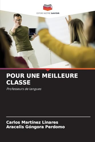 POUR UNE MEILLEURE CLASSE: Professeurs de langues von Editions Notre Savoir