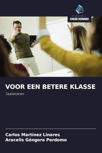 VOOR EEN BETERE KLASSE: Taalleraren von Uitgeverij Onze Kennis