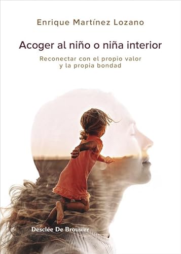 Acoger al niño interior. Reconectar con el propio valor y la propia bondad (A los cuatro vientos, Band 119) von Desclée De Brouwer