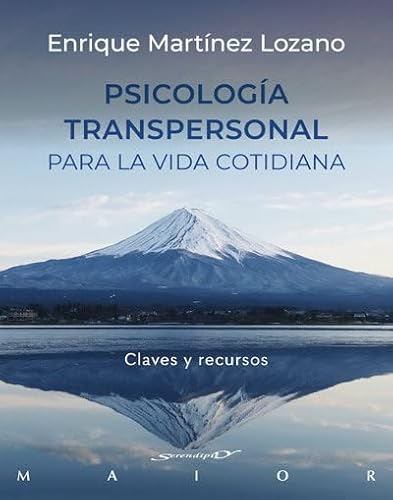 Psicologia transpersonal para la vida cotidiana. Claves y recursos (Serendipity Maior, Band 68)