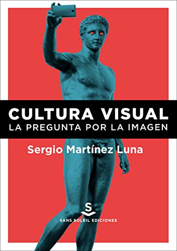 Cultura visual: La pregunta por la imagen (Pigmalión, Band 18) von Sans Soleil Ediciones