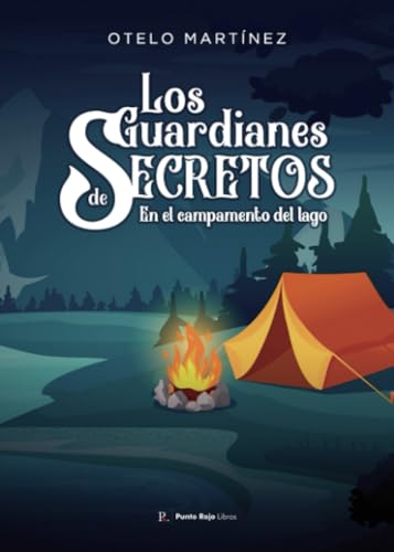 Los guardianes de secretos en el campamento del lago Los guardianes de secretos en el campamento del lago von Punto Rojo Libros S.L.