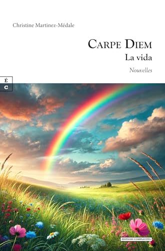 CARPE DIEM : LA VIDA (Nouvelles) CARPE DIEM : LA VIDA (Nouvelles) von COMPLICITÉS