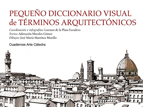 Pequeño diccionario visual de términos arquitectónicos (Cuadernos Arte Cátedra) von Ediciones Cátedra