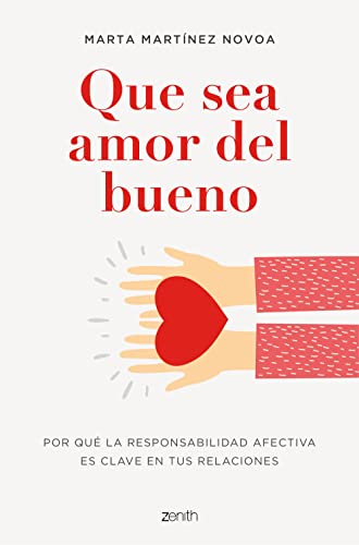 Que sea amor del bueno: Por qué la responsabilidad afectiva es clave en tus relaciones (Autoayuda y superación)