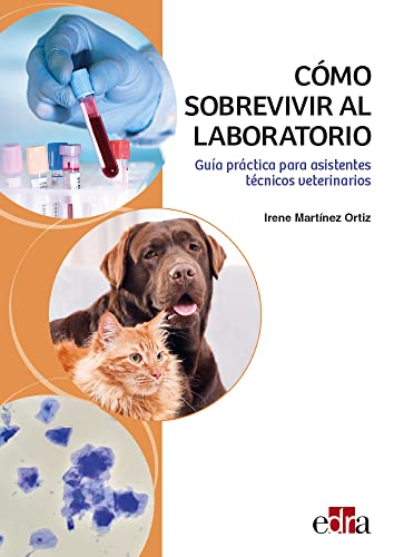 Cómo sobrevivir al laboratorio. Guía práctica para asistentes técnicos veterinarios von Edra