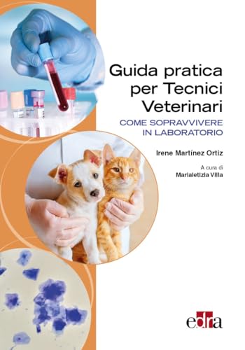 Guida pratica per tecnici Veterinari. Come sopravvivere in laboratorio Guida pratica per tecnici Veterinari. Come sopravvivere in laboratorio von Edra