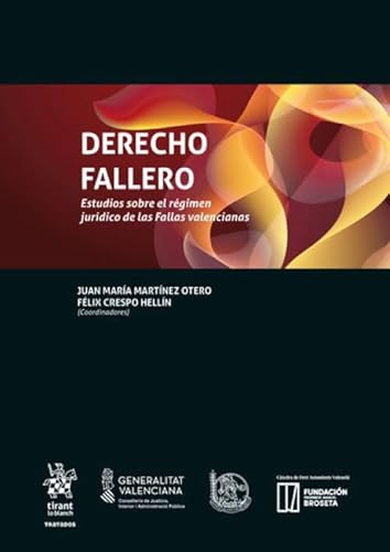 Derecho Fallero. Estudios sobre el régimen jurídico de las Fallas Valencianas (Tratados, Comentarios y Practicas Procesales) von Editorial Tirant lo Blanch