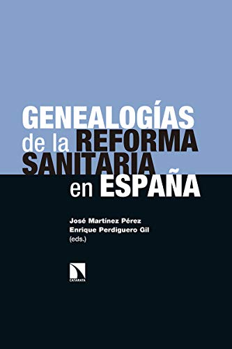 Genealogías de la reforma sanitaria en España (Investigación y Debate, Band 279) von Los Libros de la Catarata