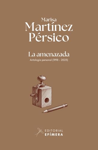 La amenzada: Antología personal (1998 - 2023) von Editorial Efímera