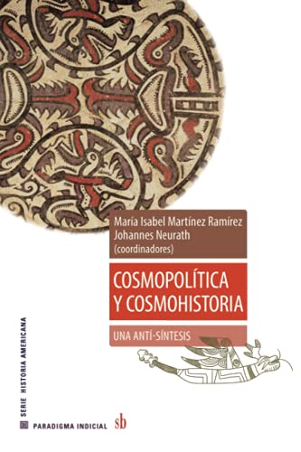 Cosmopolítica y cosmohistoria: una anti-síntesis (Paradigma indicial) von Sb editorial