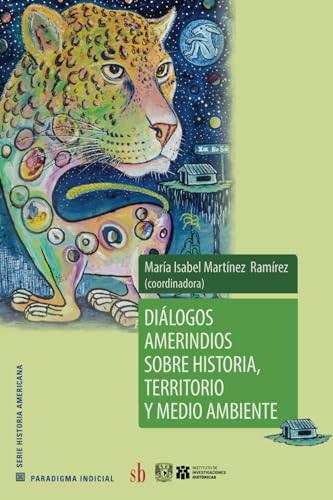 Diálogos amerindios sobre historia, territorio y medio ambiente (Paradigma indicial) von Sb editorial