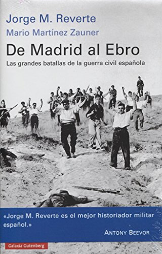 De Madrid al Ebro : las grandes batallas de la Guerra Civil española (Historia)