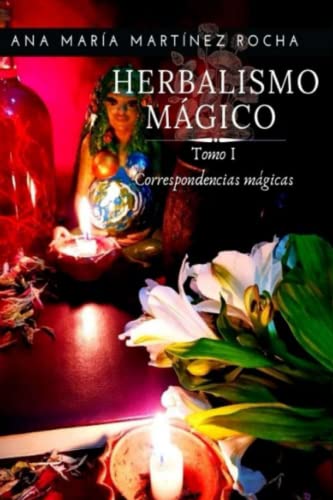 Herbalismo Mágico: Tomo 1 - Correspondencias von Independently published