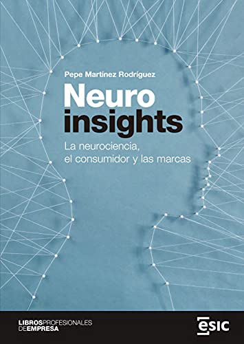 Neuroinsights: La neurociencia, el consumidor y las marcas (Libros profesionales de empresa) von ESIC Editorial