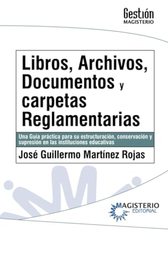 Libros, archivos, documentos y carpetas reglamentarias: Una guía práctica para su estructuración, conservación y supresiones en instituciones educativas Libros, archivos, documentos y carpetas reglamentarias: Una guía práctica para su estructuración, conservación y supresiones en instituciones educativas von Cooperativa Editorial Magisterio