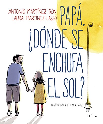 Papá, ¿dónde se enchufa el sol? (Fuera de Colección) von Editorial Crítica