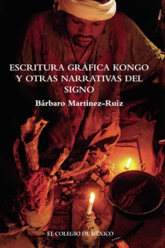 Escritura gráfica kongo y otras narrativas del signo von El Colegio de México