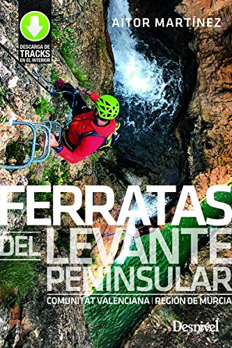 Ferratas del Levante peninsular: Comunitat Valenciana y Región de Murcia