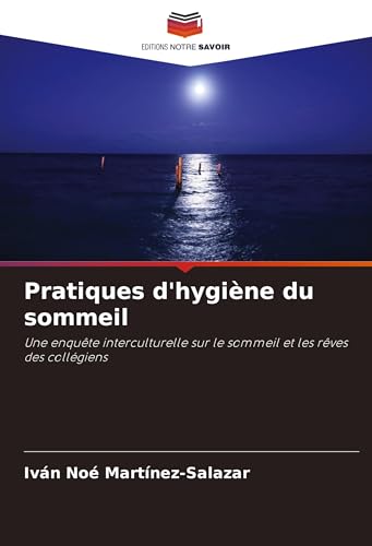 Pratiques d'hygiène du sommeil: Une enquête interculturelle sur le sommeil et les rêves des collégiens von VDM Verlag