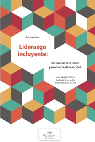 Liderazgo incluyente: Sensiblizar para incluir a personas con discapacidad Liderazgo incluyente: Sensiblizar para incluir a personas con discapacidad von Editorial Digital Tecnológico de Monterrey