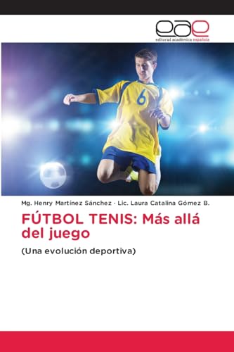 FÚTBOL TENIS: Más allá del juego: (Una evolución deportiva) von Editorial Académica Española