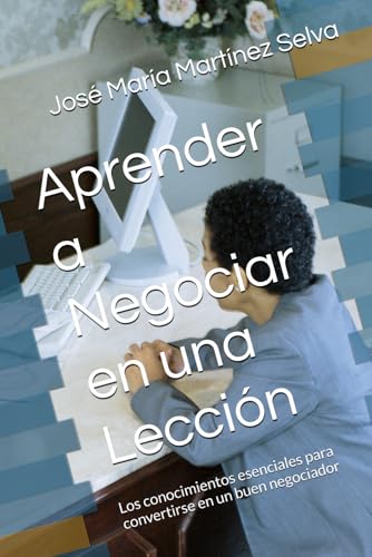 Aprender a Negociar en una Lección: Los conocimientos esenciales para convertirse en un buen negociador von Independently published