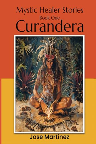 Mystic Healer Stories - Book one: Curandera - The Beginning von Kindle Direct Publishing