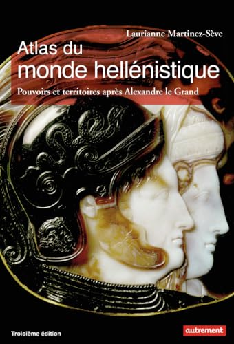 Atlas du monde hellénistique (336-31 av. J.-C.): Pouvoirs et territoires après Alexandre le Grand von AUTREMENT
