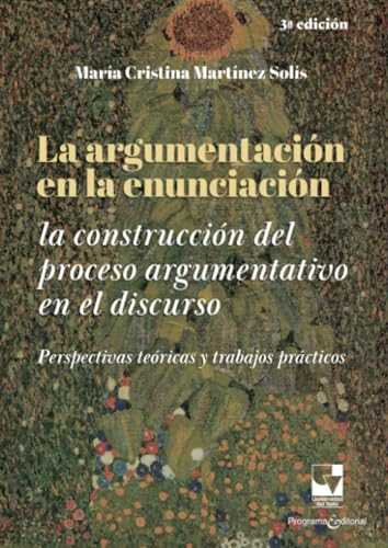 La argumentación en la enunciación: La construcción del proceso argumentativo en el discurso. Perspectivas teóricas y trabajos prácticos von Universidad del Valle