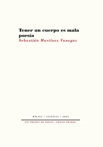 Tener un cuerpo es mala poesía (Premio Emilio Prados, Band 25) von Editorial Pre-Textos