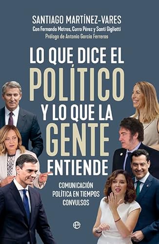 Lo que dice el político y lo que la gente entiende: Comunicación política en tiempos convulsos (Fuera de colección) von LA ESFERA DE LOS LIBROS, S.L.