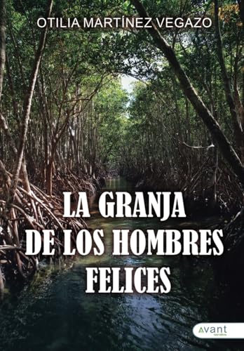 La granja de los hombres felices La granja de los hombres felices von Avant Editorial