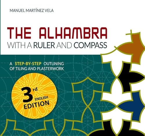 The Alhambra with a Ruler and Compass.: A step-by-step outlining of tilling and plasterwork. von Editorial Almizate
