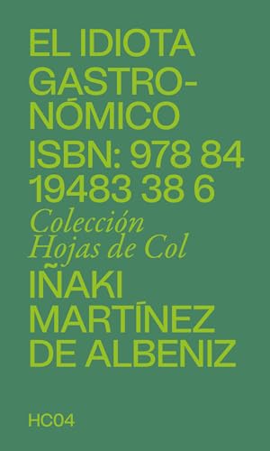 El idiota gastronómico: Y el arte de comersar (Hojas de col)
