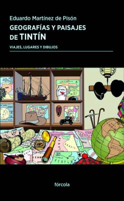 Geografías y paisajes de Tintín: Viajes, lugares y dibujos (Periplos, Band 41) von Fórcola Ediciones