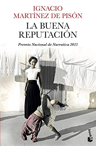 La buena reputación: Premio Nacional de Narrativa 2015 (Novela)