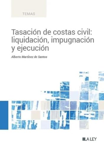 Tasación de costas civil: liquidación, impugnación y ejecución Tasación de costas civil: liquidación, impugnación y ejecución von LA LEY