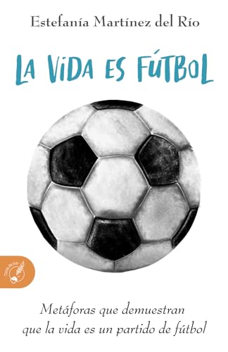 LA VIDA ES FÚTBOL: Metáforas que demuestran que la vida es un partido de fútbol LA VIDA ES FÚTBOL: Metáforas que demuestran que la vida es un partido de fútbol von Tinta de Luz