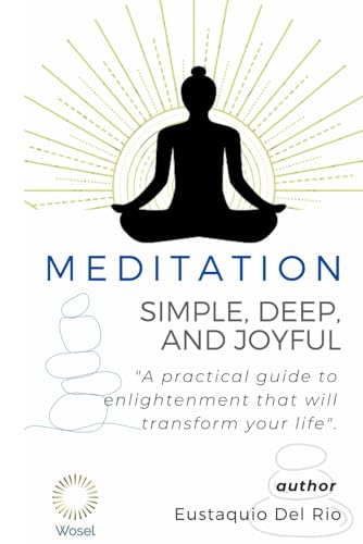 Meditation: Simple, Deep, and Joyful: A practical guide to enlightenment that will transform your life von Use my own imprint