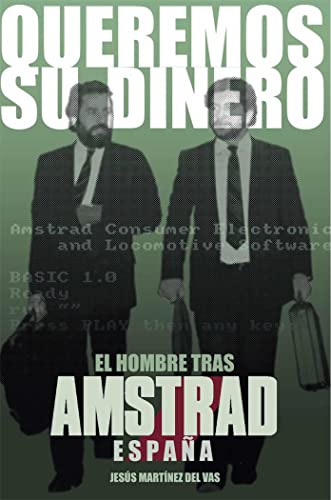 Queremos su dinero: El hombre tras Amstrad España (Dolmen Ediciones)