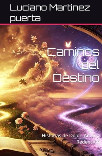 Caminos del Destino: Historias de Dolor, Amor y Redención von Independently published