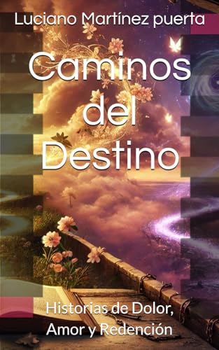 Caminos del Destino: Historias de Dolor, Amor y Redención von Independently published
