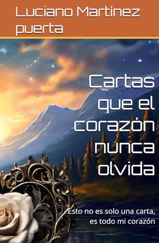 Cartas que el corazón nunca olvida: Esto no es solo una carta, es todo mi corazón von Independently published